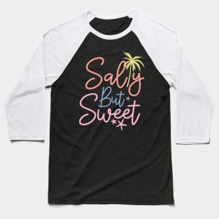 Salty but sweet Baseball T-Shirt